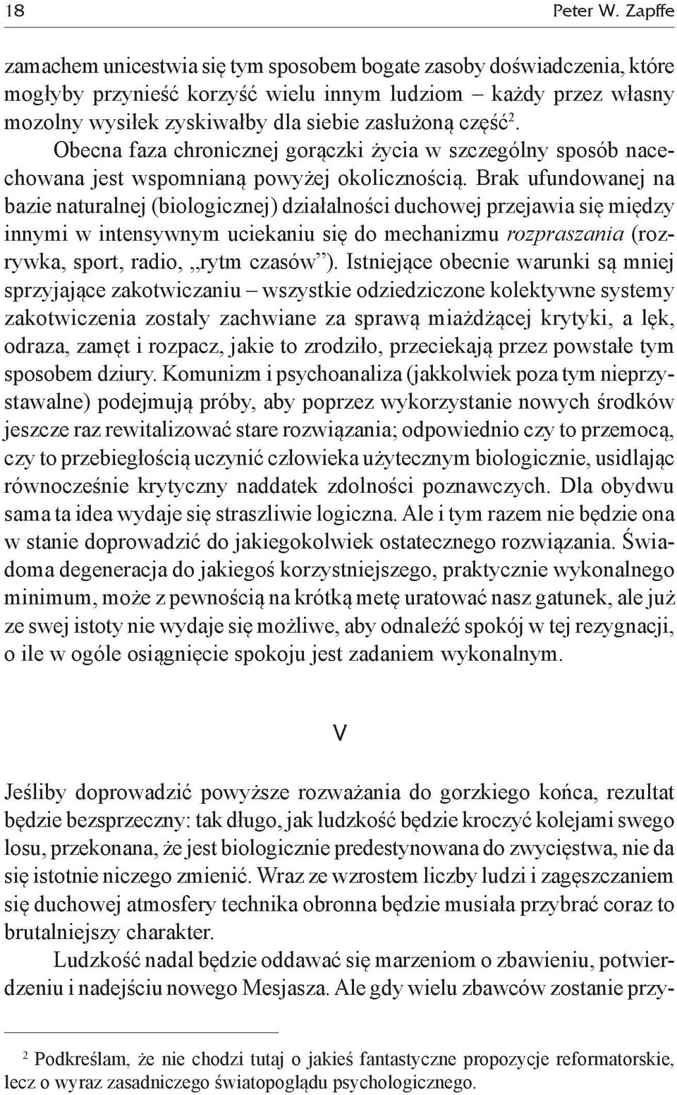 Obecna faza chronicznej gorączki życia w szczególny sposób nacechowana jest wspomnianą powyżej okolicznością.