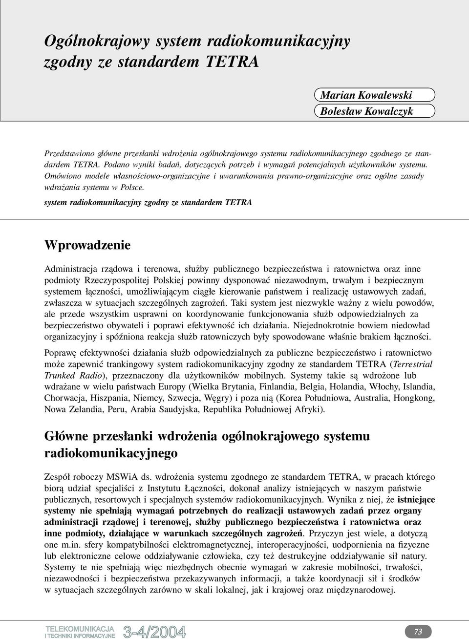 Omówiono modele własnościowo-organizacyjne i uwarunkowania prawno-organizacyjne oraz ogólne zasady wdrażania systemu w Polsce.