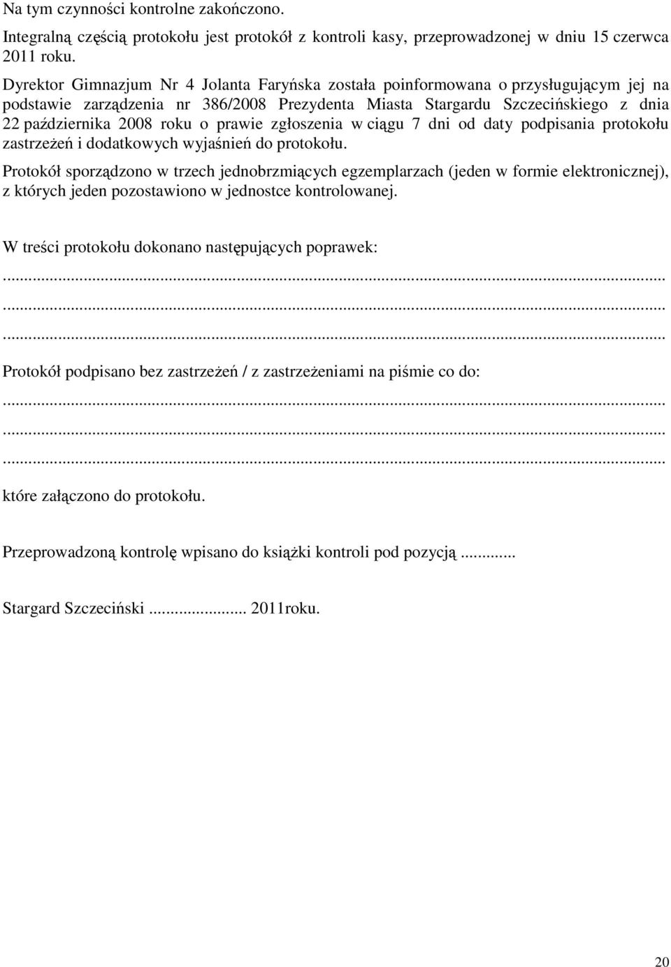 prawie zgłoszenia w ciągu 7 dni od daty podpisania protokołu zastrzeżeń i dodatkowych wyjaśnień do protokołu.