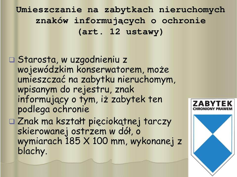 nieruchomym, wpisanym do rejestru, znak informujący o tym, iż zabytek ten podlega ochronie