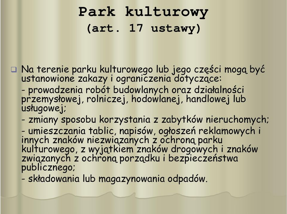 budowlanych oraz działalności przemysłowej, rolniczej, hodowlanej, handlowej lub usługowej; - zmiany sposobu korzystania z zabytków