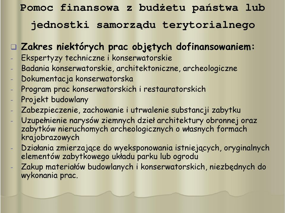 i utrwalenie substancji zabytku - Uzupełnienie narysów ziemnych dzieł architektury obronnej oraz zabytków nieruchomych archeologicznych o własnych formach krajobrazowych -