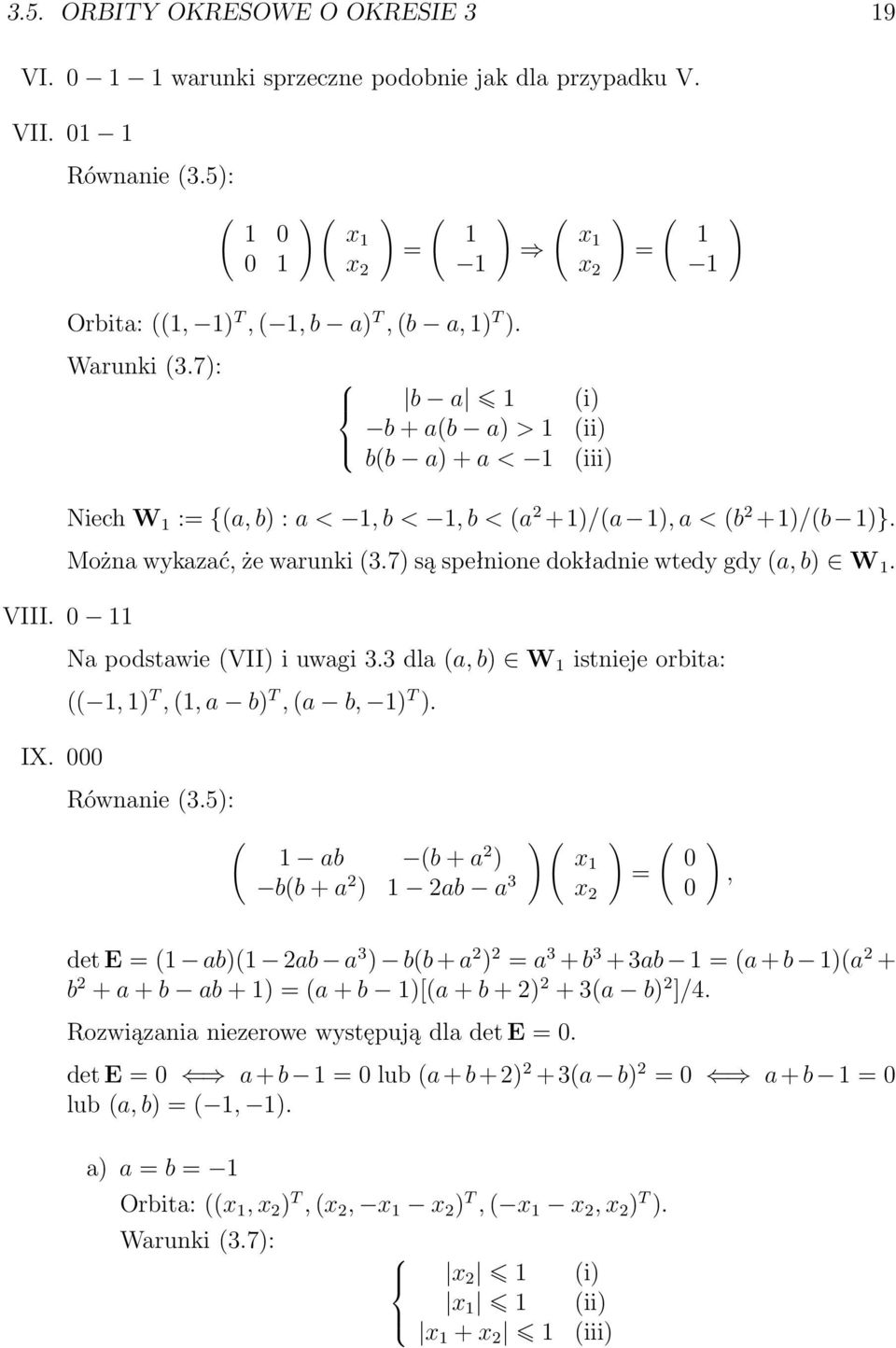 0 Na podstawie VII i uwagi 3.3 dla a, b W istnieje orbita:, T,, a b T, a b, T. IX. 000 Równanie 3.