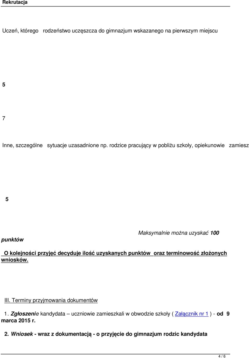 uzyskanych punktów oraz terminowość złożonych wniosków. III. Terminy przyjmowania dokumentów 1.