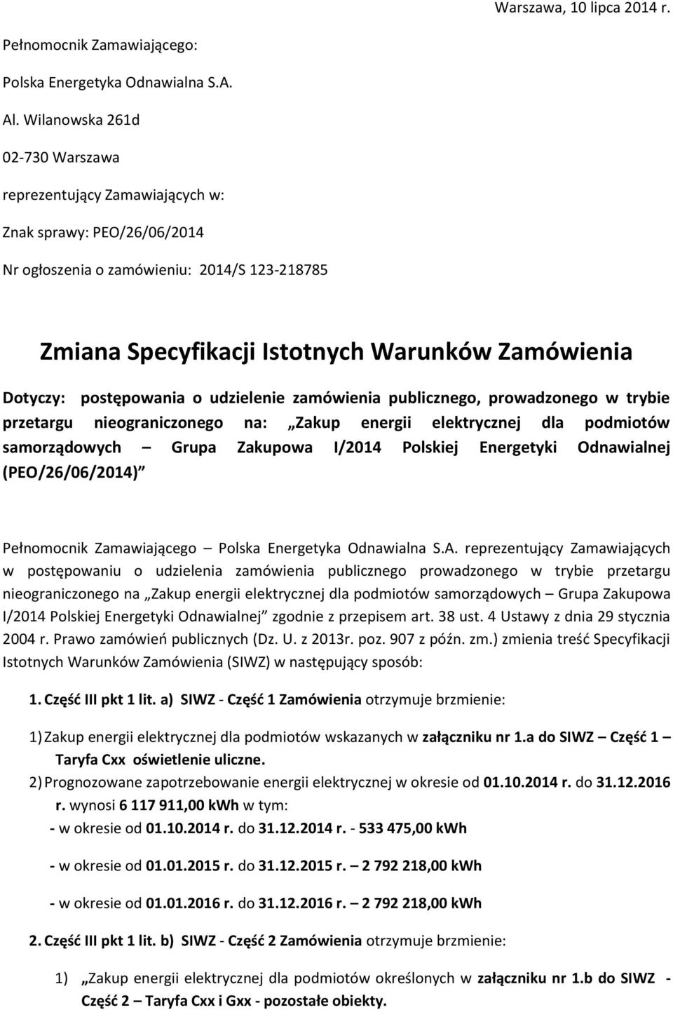 postępowania o udzielenie zamówienia publicznego, prowadzonego w trybie przetargu nieograniczonego na: Zakup energii elektrycznej dla podmiotów samorządowych Grupa Zakupowa I/2014 Polskiej Energetyki