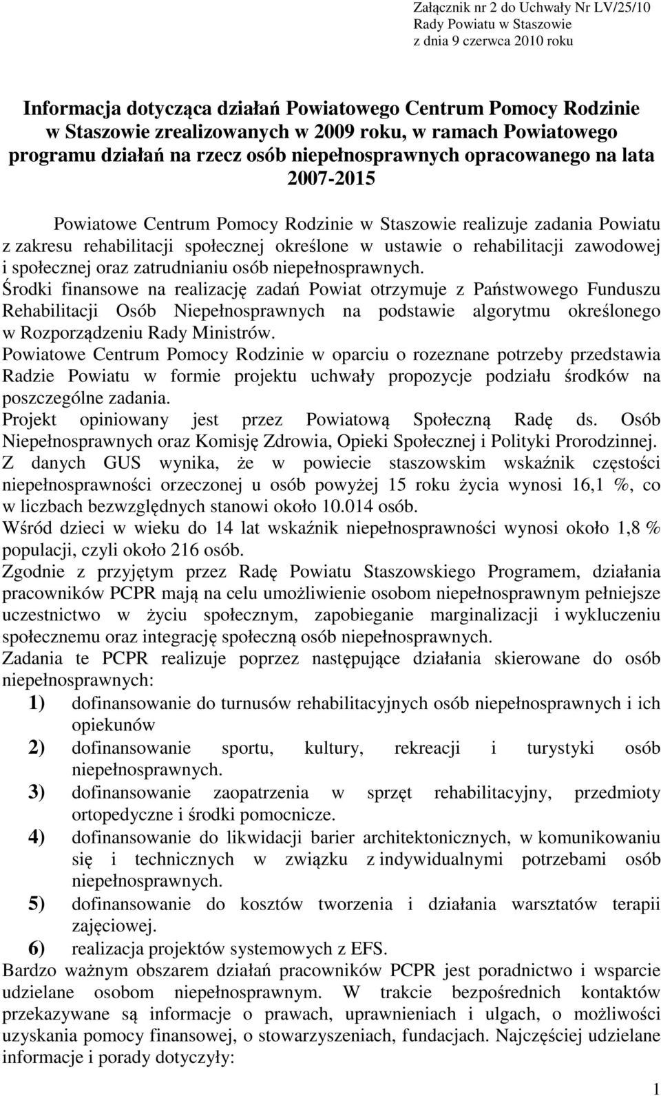 społecznej określone w ustawie o rehabilitacji zawodowej i społecznej oraz zatrudnianiu osób niepełnosprawnych.