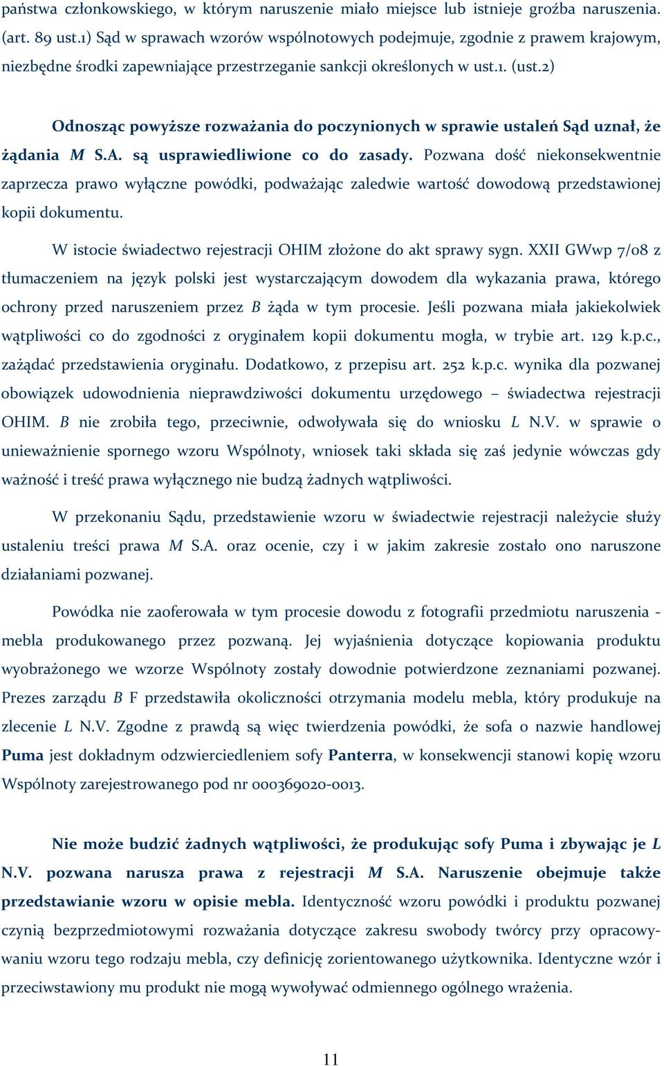 2) Odnosząc powyższe rozważania do poczynionych w sprawie ustaleń Sąd uznał, że żądania M S.A. są usprawiedliwione co do zasady.