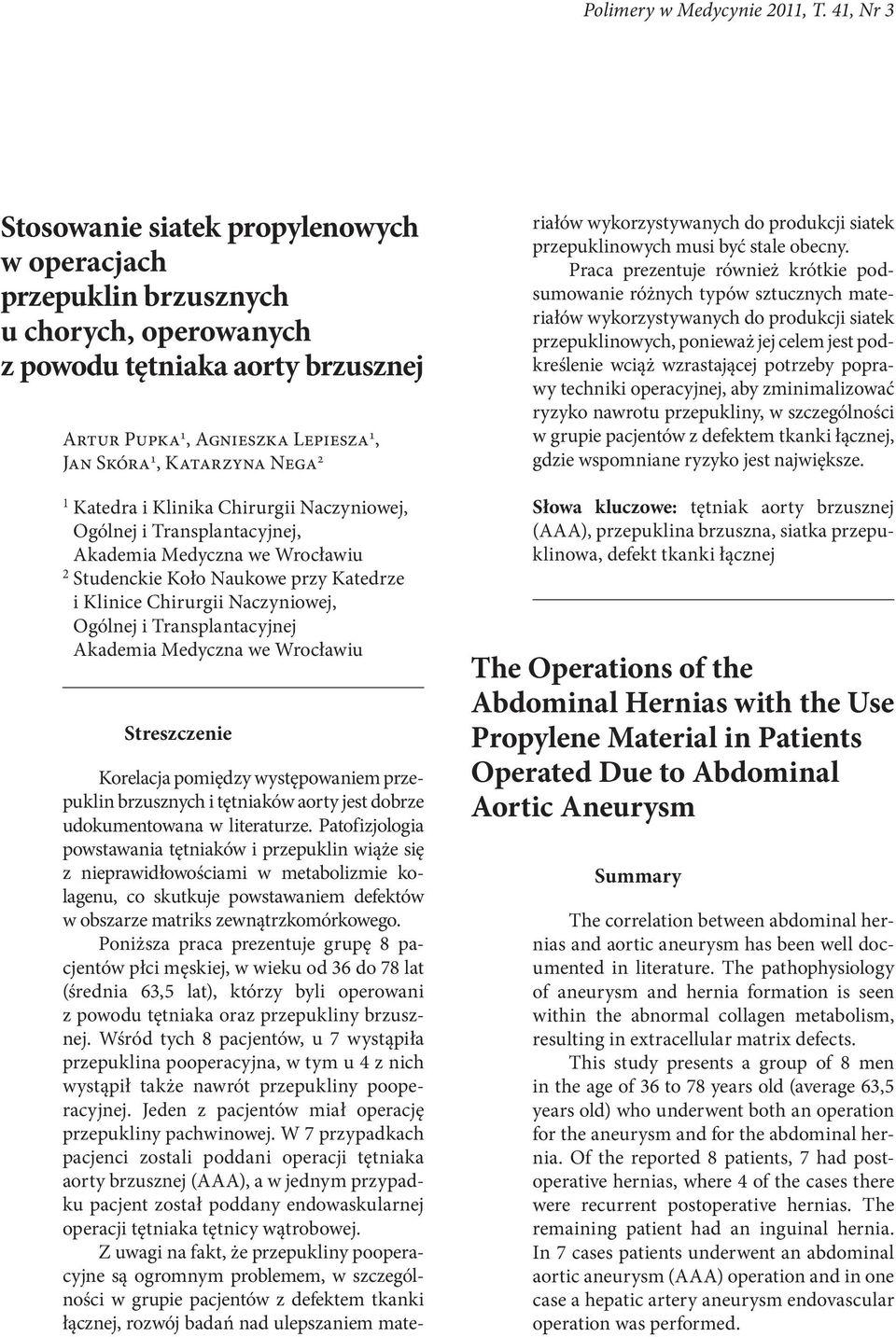 1 Katedra i Klinika Chirurgii Naczyniowej, Ogólnej i Transplantacyjnej, Akademia Medyczna we Wrocławiu 2 Studenckie Koło Naukowe przy Katedrze i Klinice Chirurgii Naczyniowej, Ogólnej i