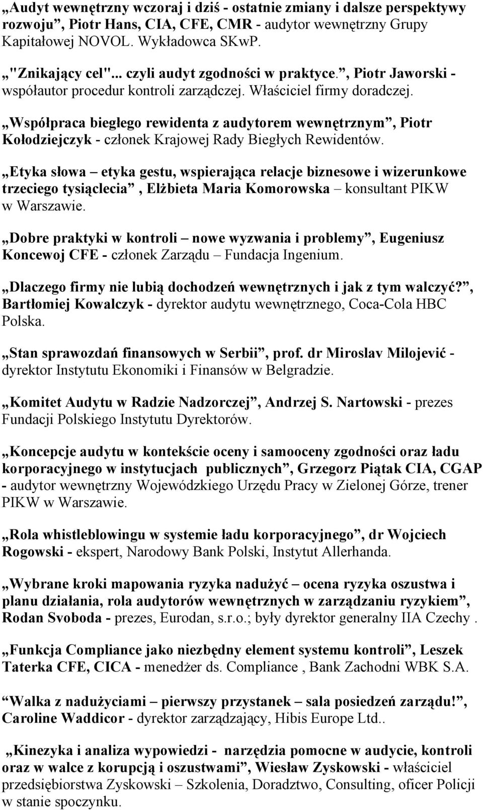 Współpraca biegłego rewidenta z audytorem wewnętrznym, Piotr Kołodziejczyk - członek Krajowej Rady Biegłych Rewidentów.