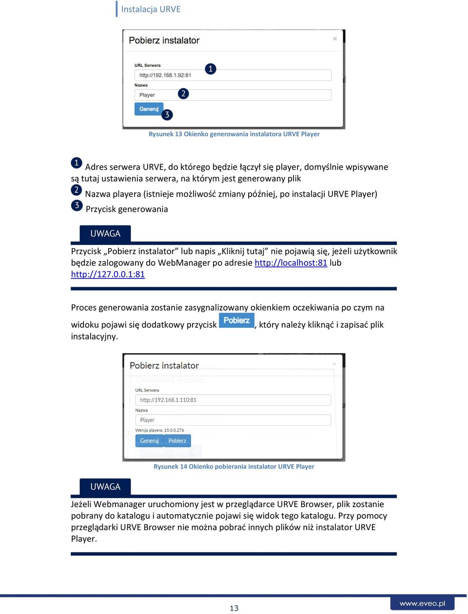 WebManager po adresie http://localhost:81 lub http://127.0.0.1:81 Proces generowania zostanie zasygnalizowany okienkiem oczekiwania po czym na widoku pojawi się dodatkowy przycisk instalacyjny.