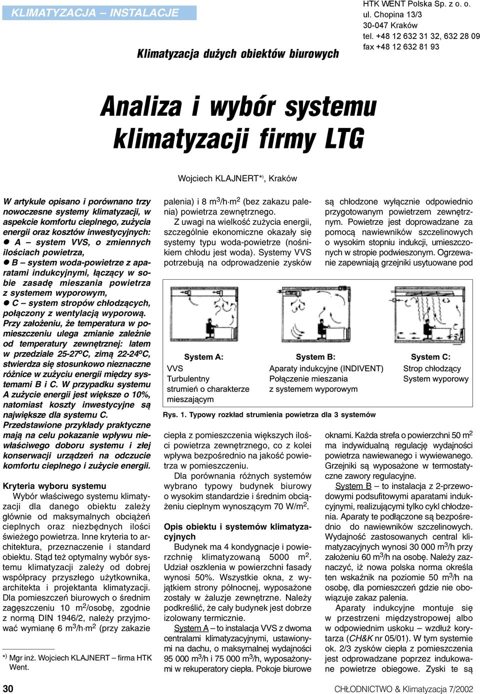 powietrza zsystemem wyporowym, l C system stropów ch³odz¹cych, po³¹czony z wentylacj¹ wyporow¹.