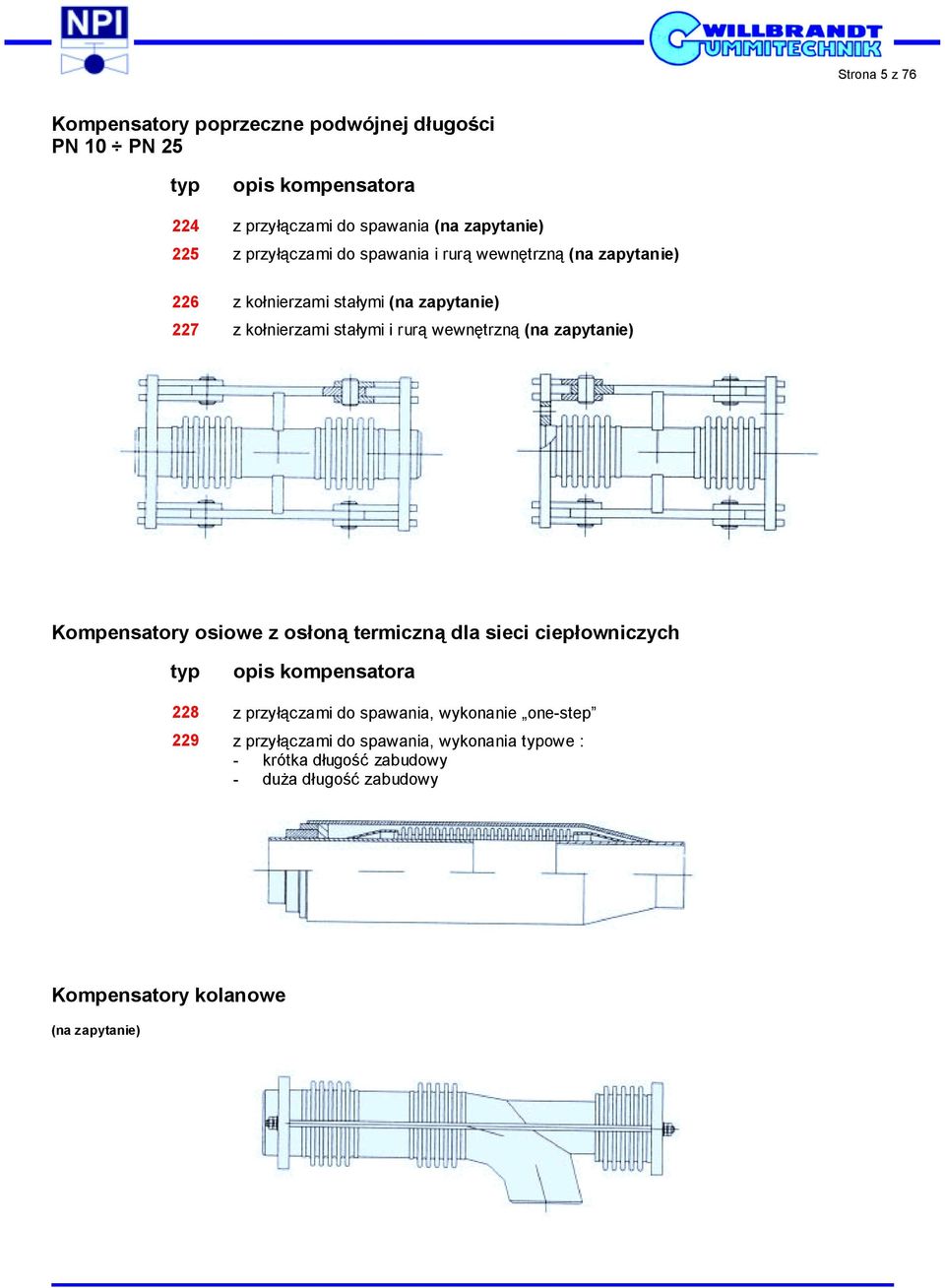 (na zapytanie) Kompensatory osiowe z osłoną termiczną dla sieci ciepłowniczych typ opis kompensatora 228 z przyłączami do spawania, wykonanie