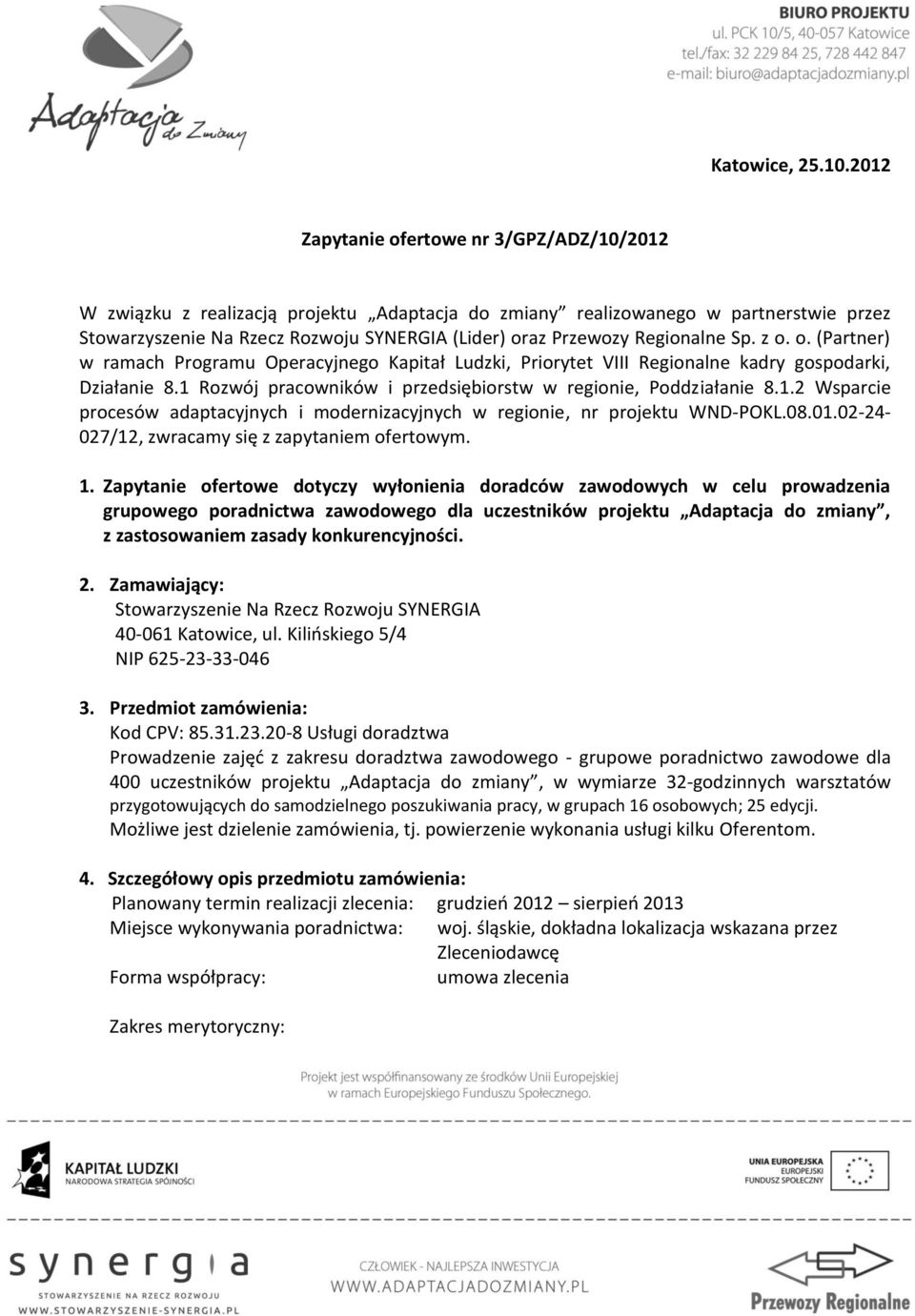 Regionalne Sp. z o. o. (Partner) w ramach Programu Operacyjnego Kapitał Ludzki, Priorytet VIII Regionalne kadry gospodarki, Działanie 8.