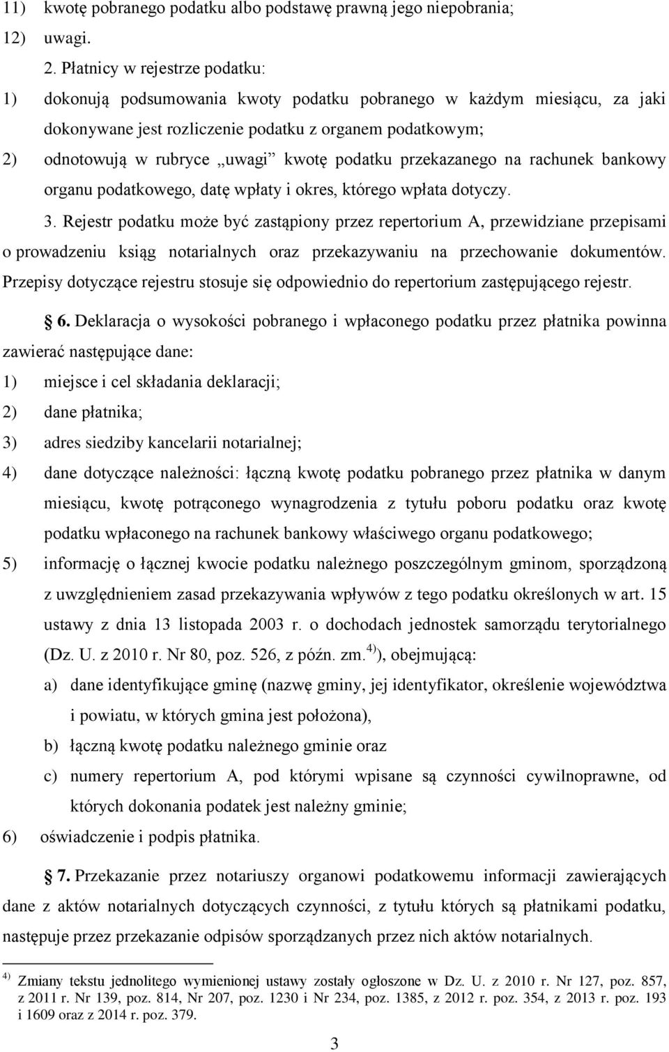 podatku przekazanego na rachunek bankowy organu podatkowego, datę wpłaty i okres, którego wpłata dotyczy. 3.