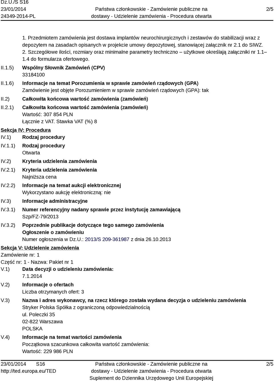 2. Szczegółowe ilości, rozmiary oraz minimalne parametry techniczno użytkowe określają załączniki nr 1.1 1.4 do formularza ofertowego.