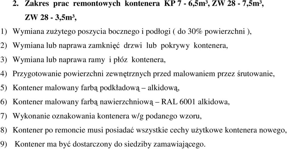 przez śrutowanie, 5) Kontener malowany farbą podkładową alkidową, 6) Kontener malowany farbą nawierzchniową RAL 6001 alkidowa, 7) Wykonanie oznakowania