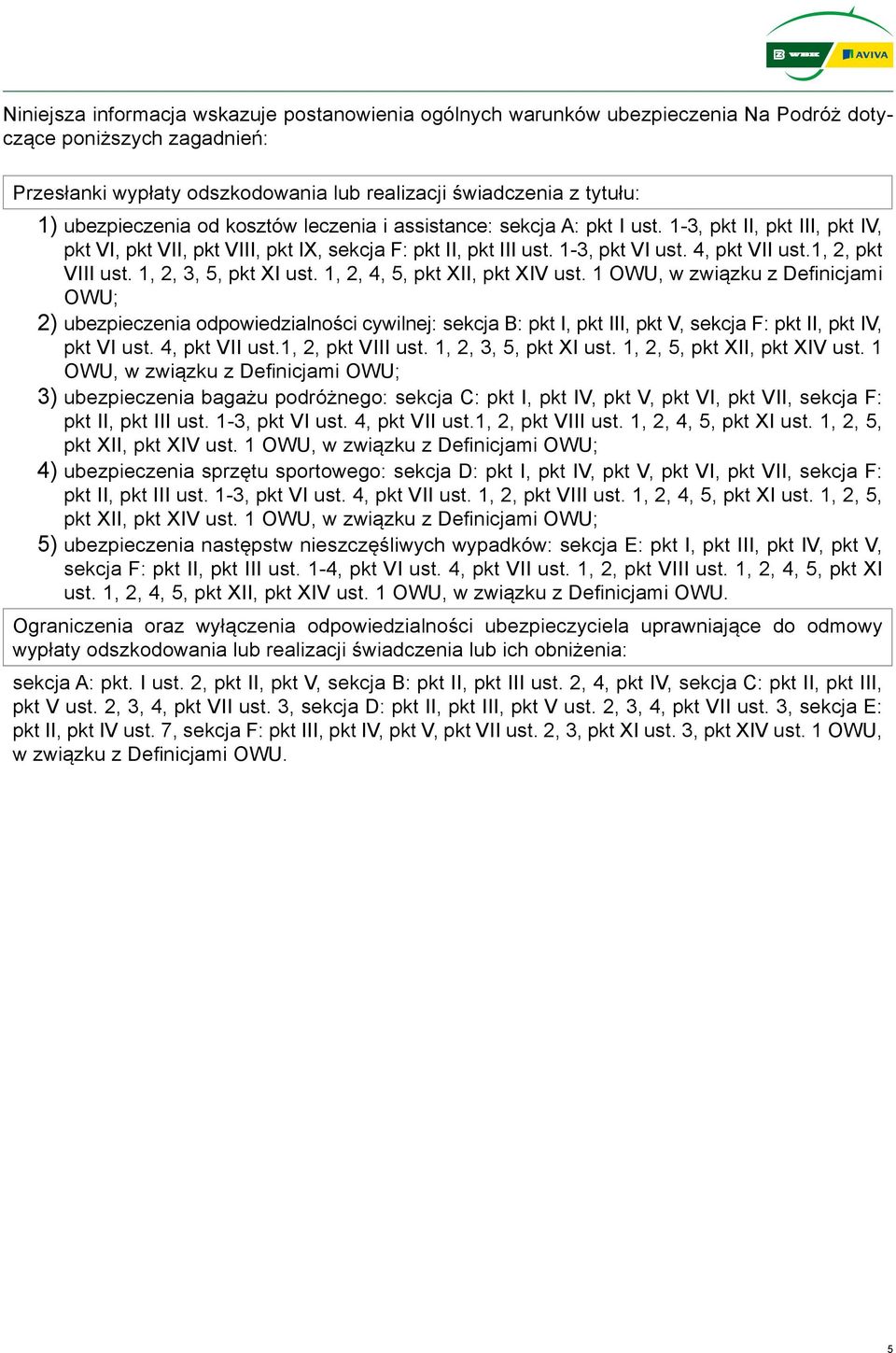 1-3, pkt VI ust. 4, pkt VII ust.1, 2, pkt VIII ust. 1, 2, 3, 5, pkt XI ust. 1, 2, 4, 5, pkt XII, pkt XIV ust.