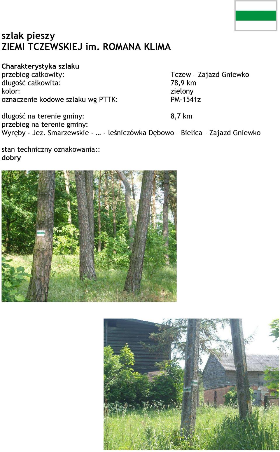 oznaczenie kodowe szlaku wg PTTK: Tczew Zajazd Gniewko 78,9 km zielony PM-1541z długość na