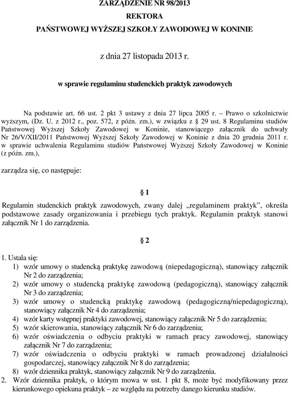 8 Regulaminu studiów Państwowej Wyższej Szkoły Zawodowej w Koninie, stanowiącego załącznik do uchwały Nr 26/V/XII/2011 Państwowej Wyższej Szkoły Zawodowej w Koninie z dnia 20 grudnia 2011 r.