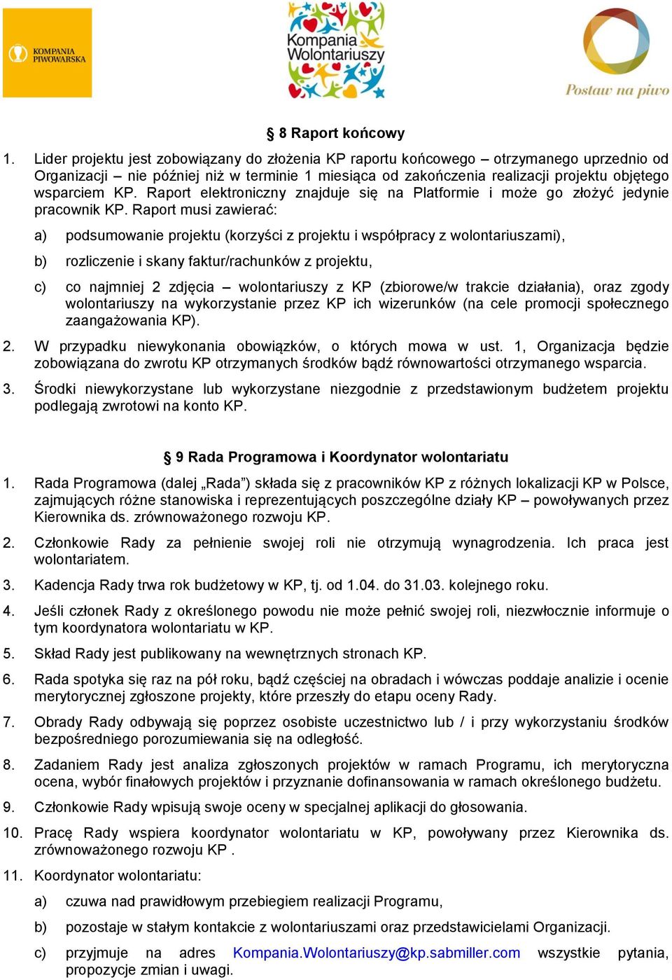 Raport elektroniczny znajduje się na Platformie i może go złożyć jedynie pracownik KP.