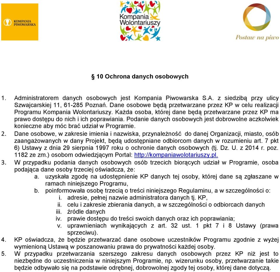 Podanie danych osobowych jest dobrowolne aczkolwiek konieczne aby móc brać udział w Programie. 2.