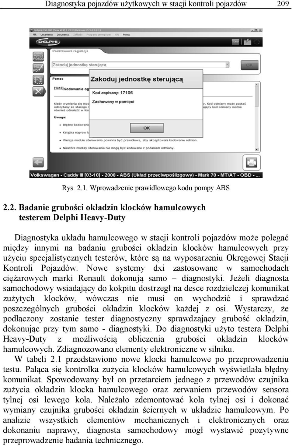 1. Wprowadzenie prawidłowego kodu pompy ABS 2.