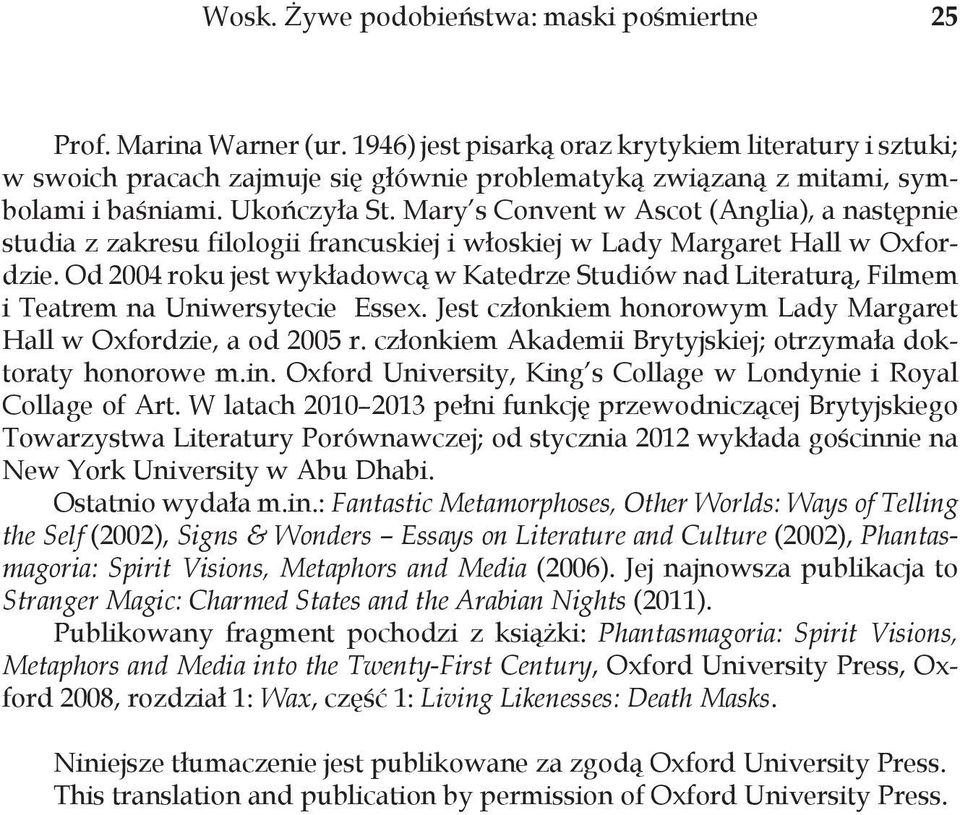 Mary s Convent w Ascot (Anglia), a następnie studia z zakresu filologii francuskiej i włoskiej w Lady Margaret Hall w Oxfordzie.