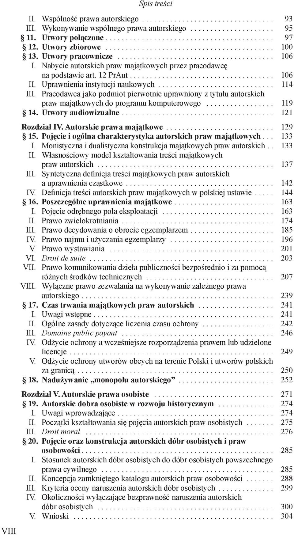 Nabycie autorskich praw majątkowych przez pracodawcę na podstawie art. 12 PrAut.................................... 106 II. Uprawnienia instytucji naukowych............................. 114 III.