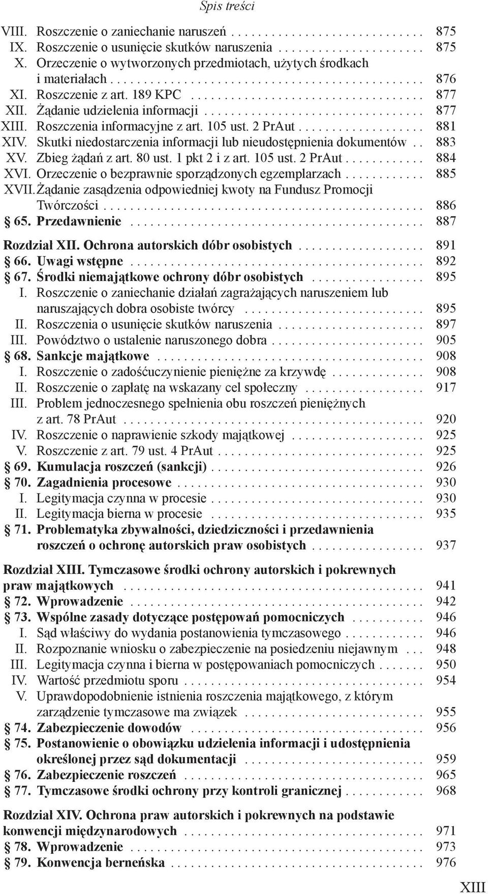 Żądanie udzielenia informacji................................. 877 XIII. Roszczenia informacyjne z art. 105 ust. 2 PrAut................... 881 XIV.