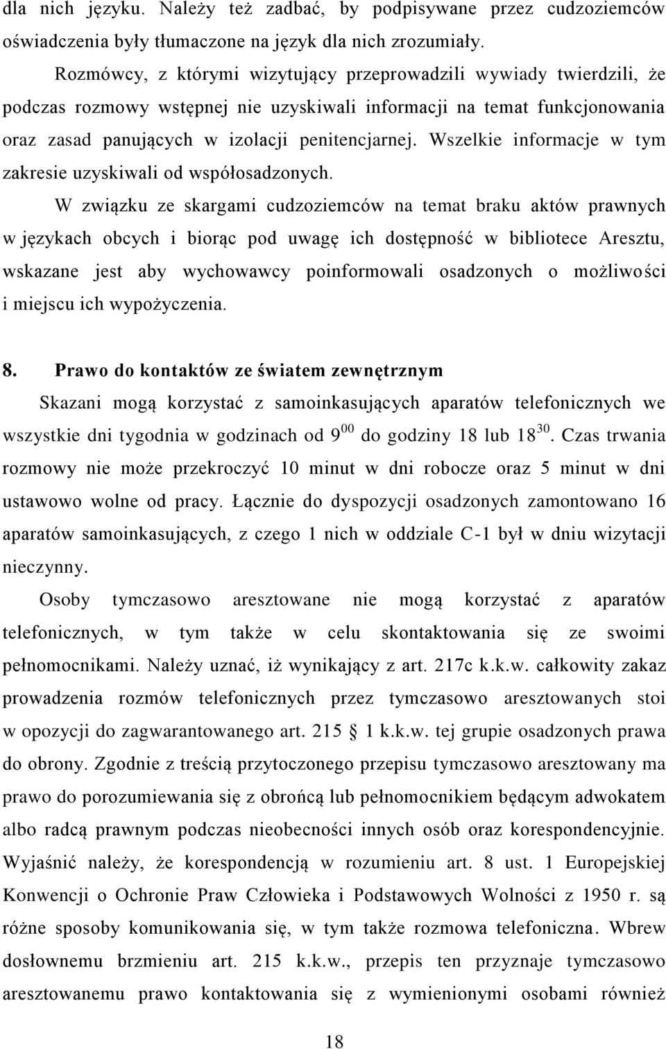 Wszelkie informacje w tym zakresie uzyskiwali od współosadzonych.