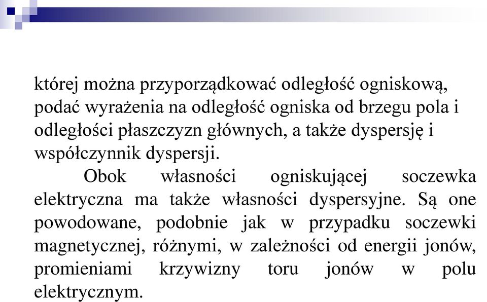 Obok własności ogniskującej soczewka elektryczna ma także własności dyspersyjne.