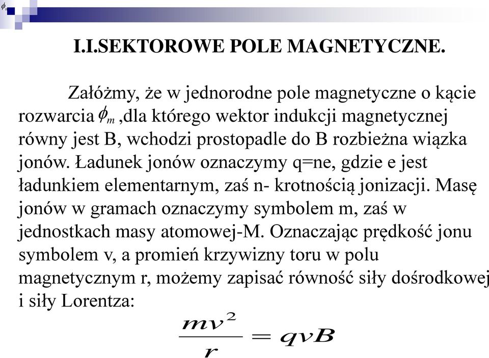 prostopadle do B rozbieżna wiązka jonów.