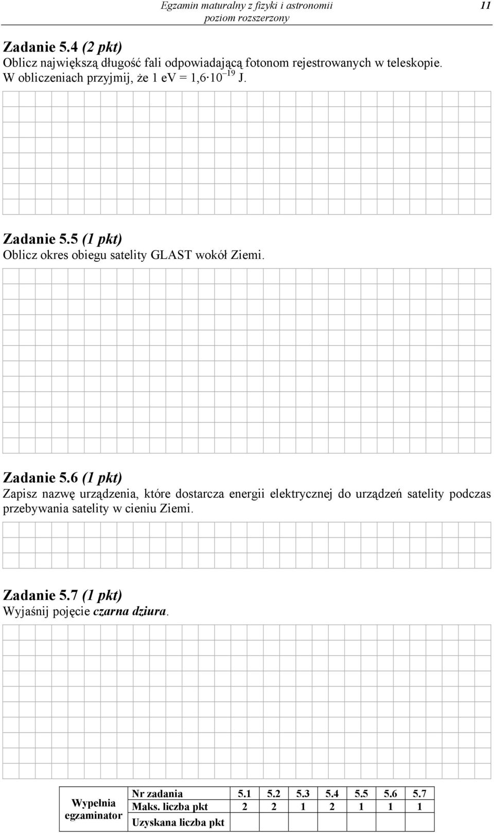 Zadanie 5.5 (1 pkt) Oblicz okres obiegu satelity GLAST wokół Ziemi. Zadanie 5.