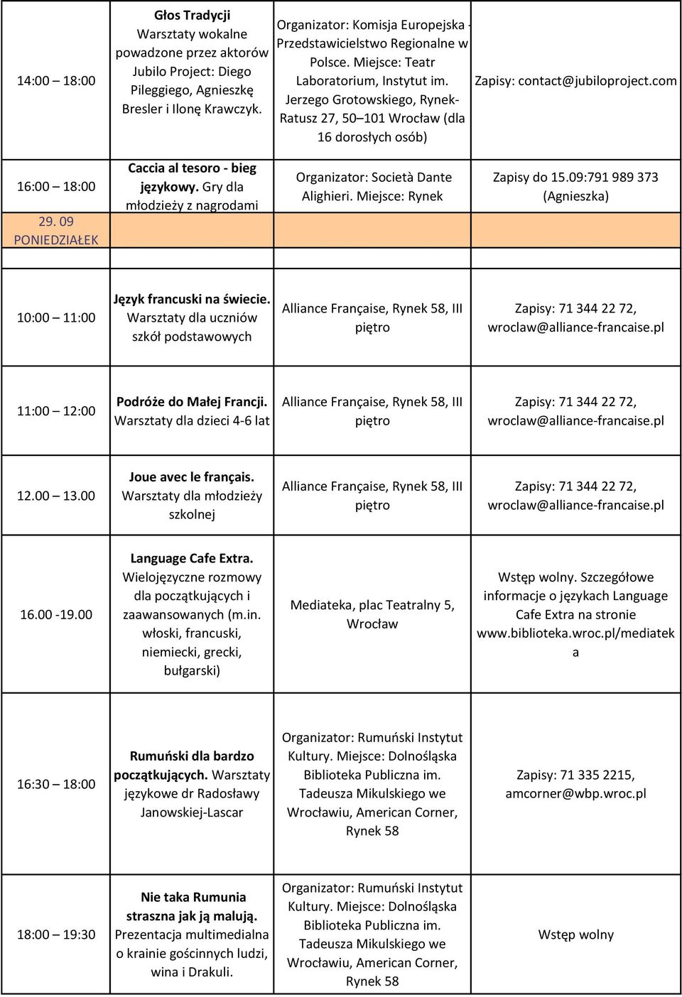 09 PONIEDZIAŁEK Caccia al tesoro - bieg językowy. Gry dla młodzieży z nagrodami Organizator: Società Dante Alighieri. Miejsce: Rynek Zapisy do 15.