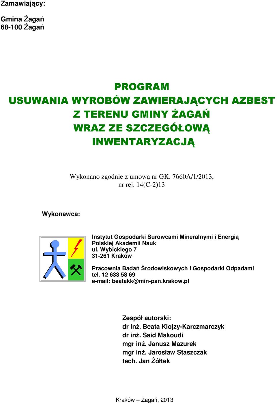 14(C-2)13 Wykonawca: Instytut Gospodarki Surowcami Mineralnymi i Energią Polskiej Akademii Nauk ul.