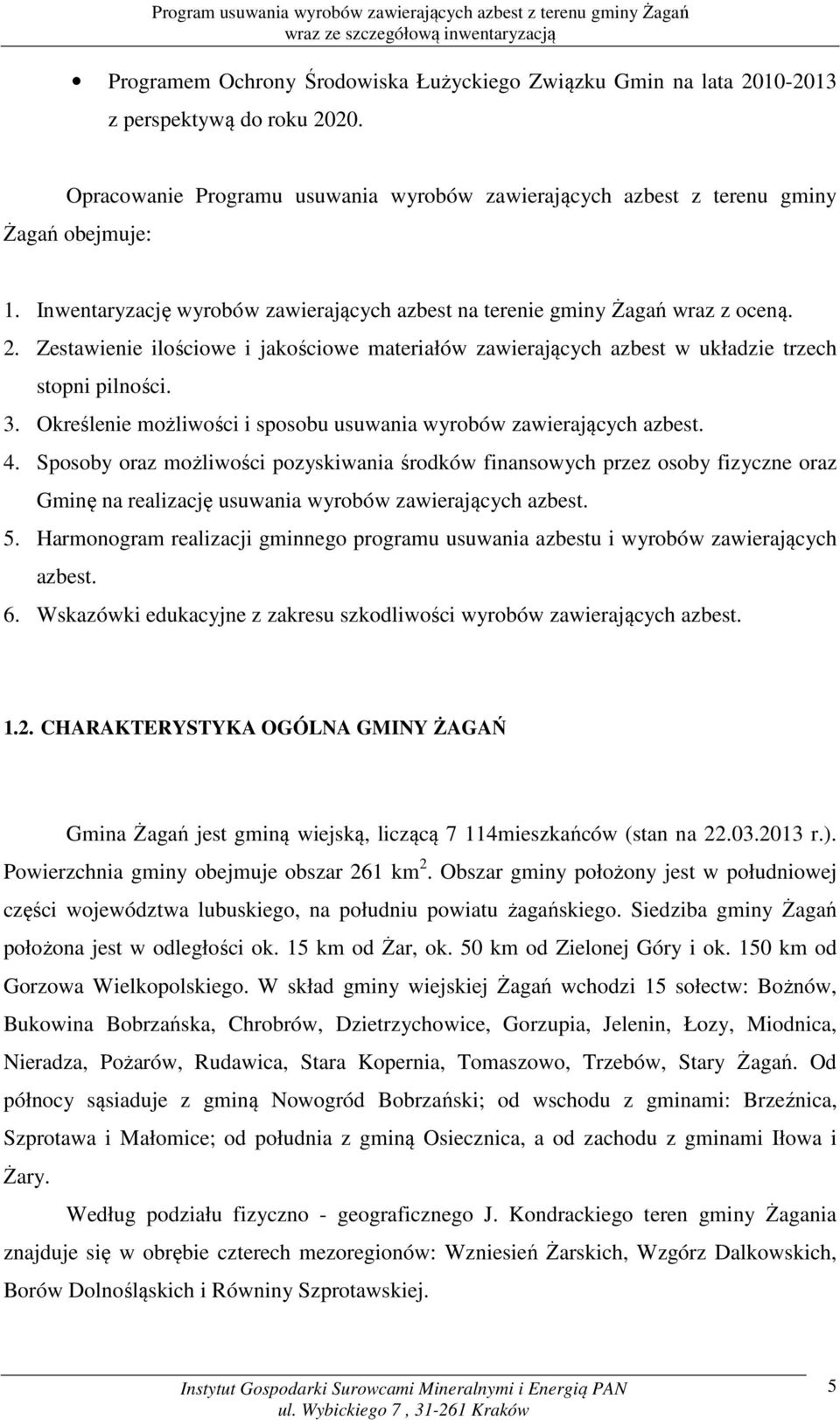 Określenie możliwości i sposobu usuwania wyrobów zawierających azbest. 4.