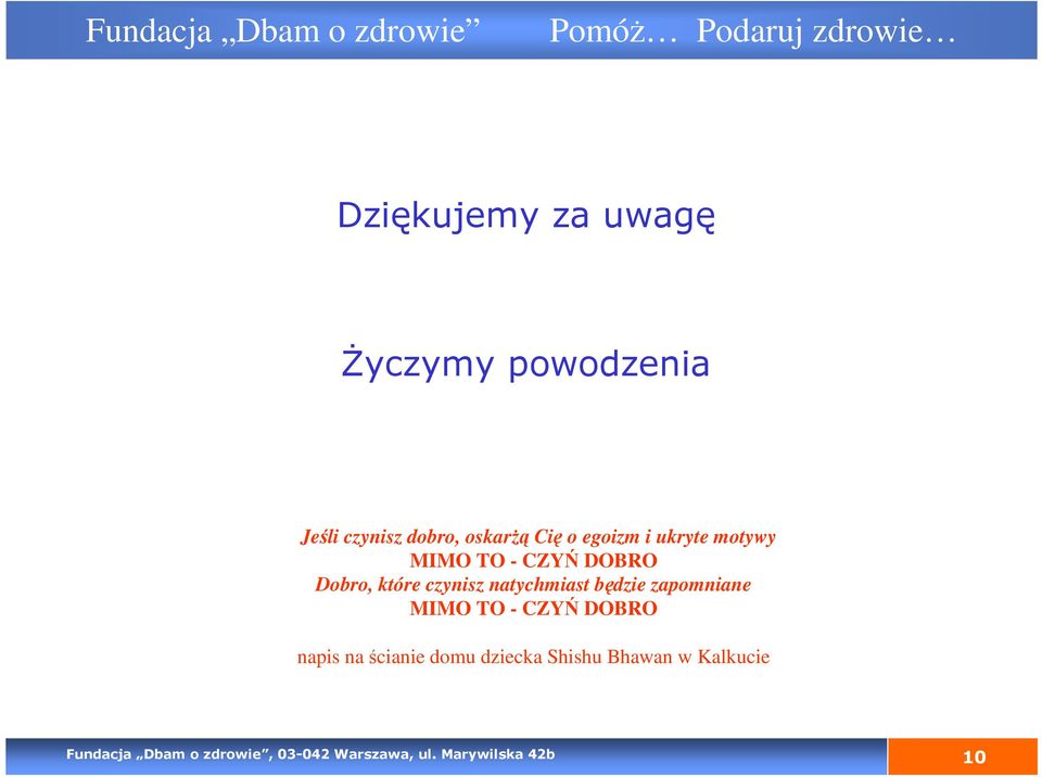 będzie zapomniane MIMO TO - CZYŃ DOBRO napis na ścianie domu dziecka Shishu