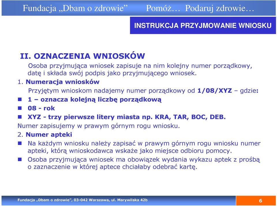 KRA, TAR, BOC, DEB. Numer zapisujemy w prawym górnym rogu wniosku. 2.