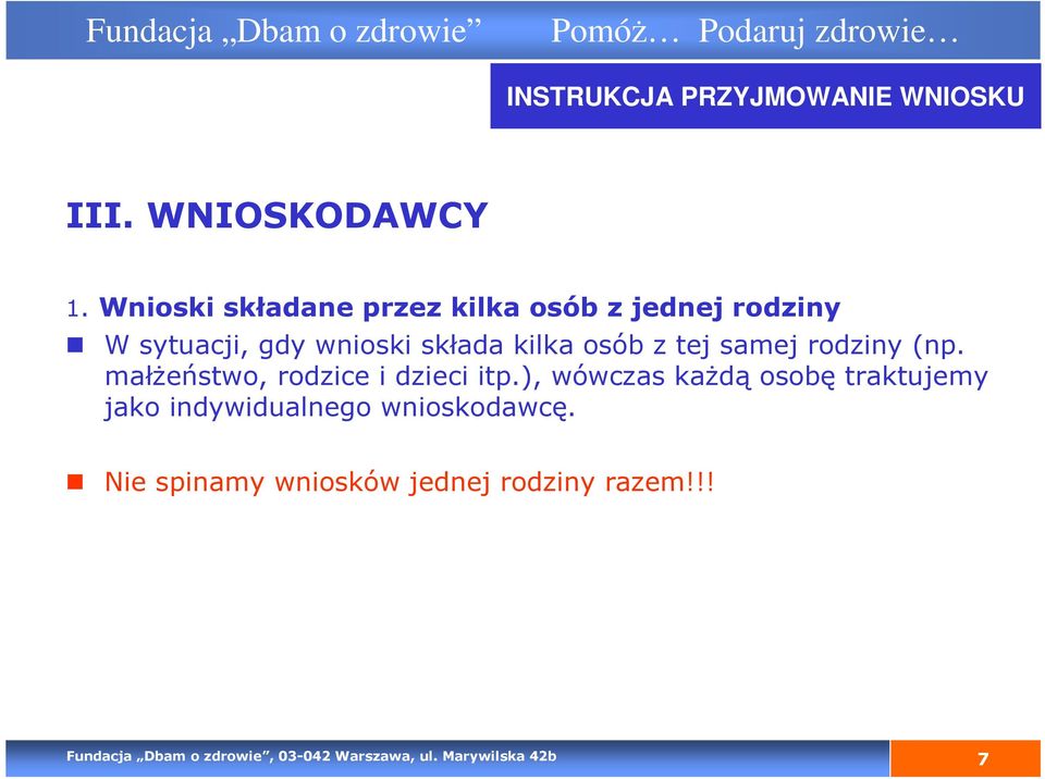 kilka osób z tej samej rodziny (np. małŝeństwo, rodzice i dzieci itp.