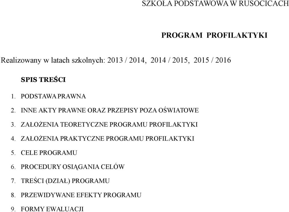 ZAŁOŻENIA TEORETYCZNE PROGRAMU PROFILAKTYKI 4. ZAŁOŻENIA PRAKTYCZNE PROGRAMU PROFILAKTYKI 5.