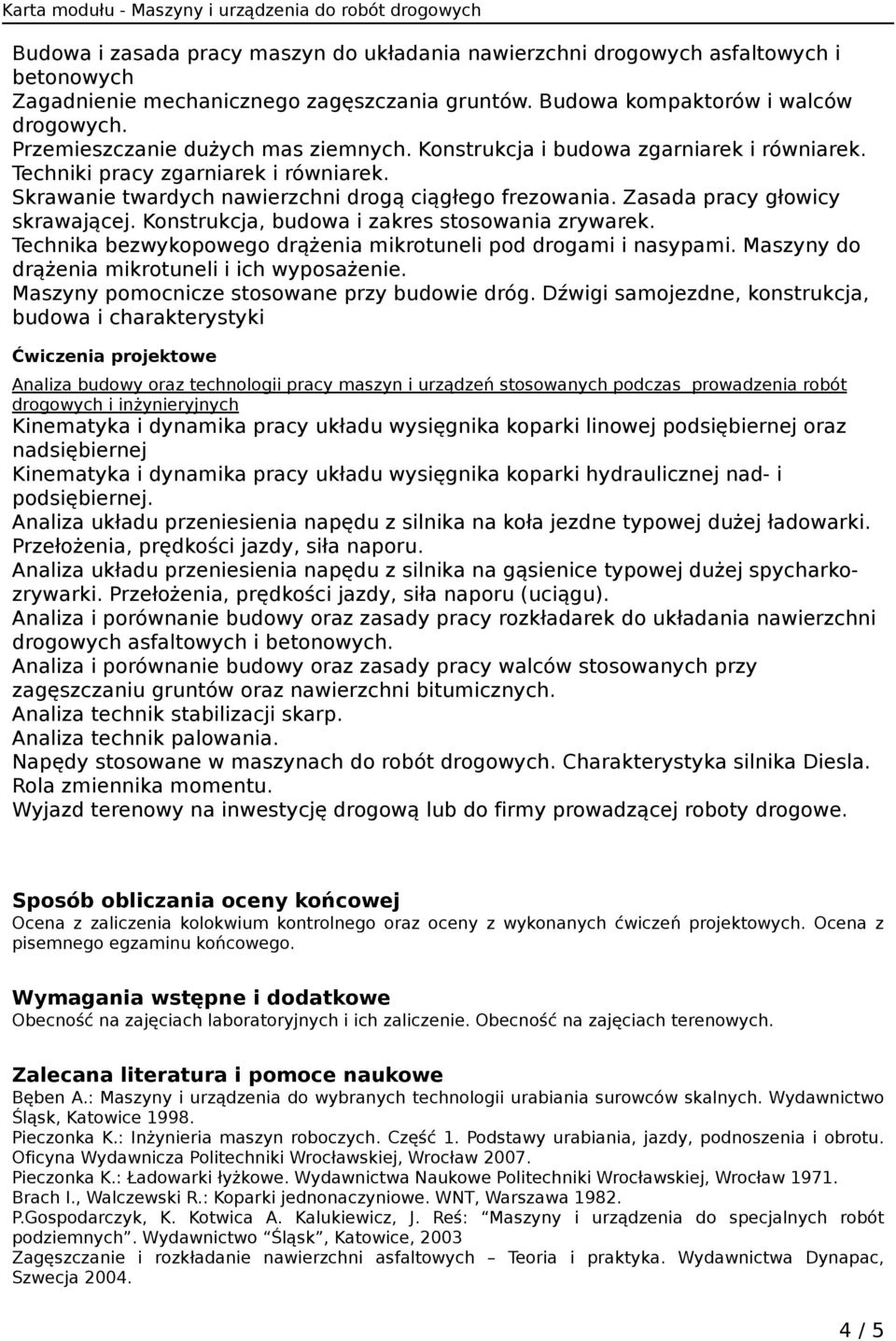 Zasada pracy głowicy skrawającej. Konstrukcja, budowa i zakres stosowania zrywarek. Technika bezwykopowego drążenia mikrotuneli pod drogami i nasypami.