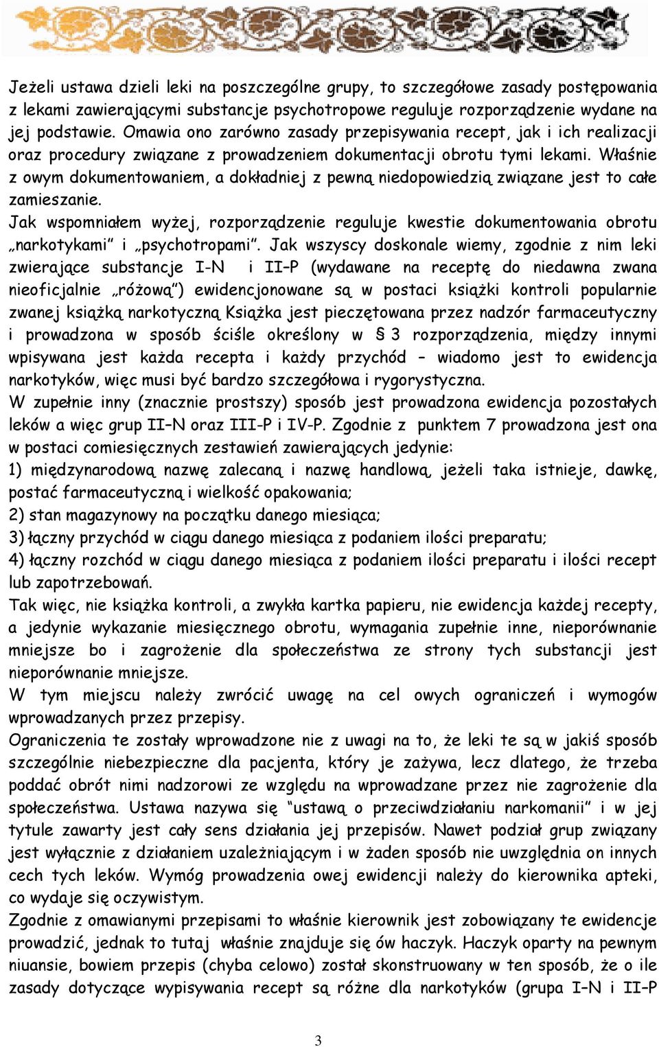 Właśnie z owym dokumentowaniem, a dokładniej z pewną niedopowiedzią związane jest to całe zamieszanie.