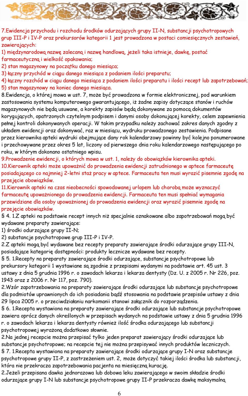 przychód w ciągu danego miesiąca z podaniem ilości preparatu; 4) łączny rozchód w ciągu danego miesiąca z podaniem ilości preparatu i ilości recept lub zapotrzebowań; 5) stan magazynowy na koniec