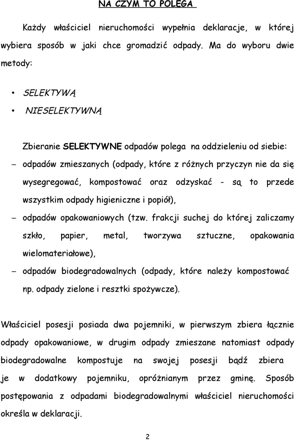 kompostować oraz odzyskać - są to przede wszystkim odpady higieniczne i popiół), odpadów opakowaniowych (tzw.