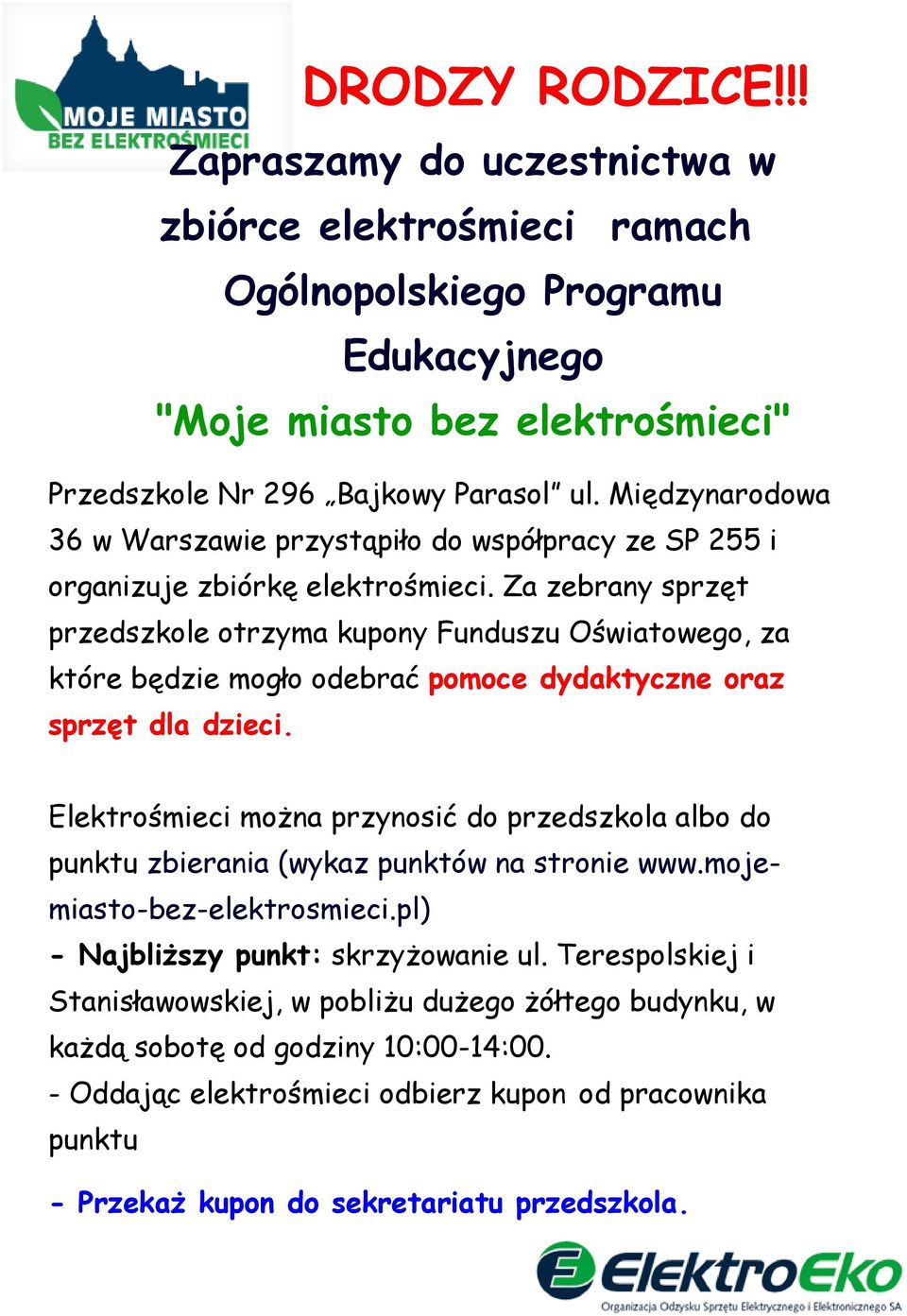 Za zebrany sprzęt przedszkole otrzyma kupony Funduszu Oświatowego, za które będzie mogło odebrać pomoce dydaktyczne oraz sprzęt dla dzieci.