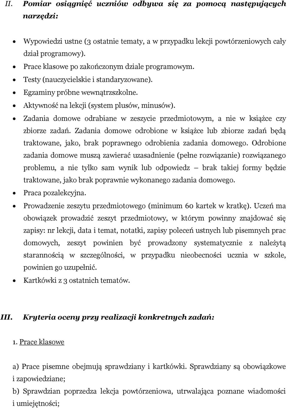 Zadania domowe odrabiane w zeszycie przedmiotowym, a nie w książce czy zbiorze zadań.