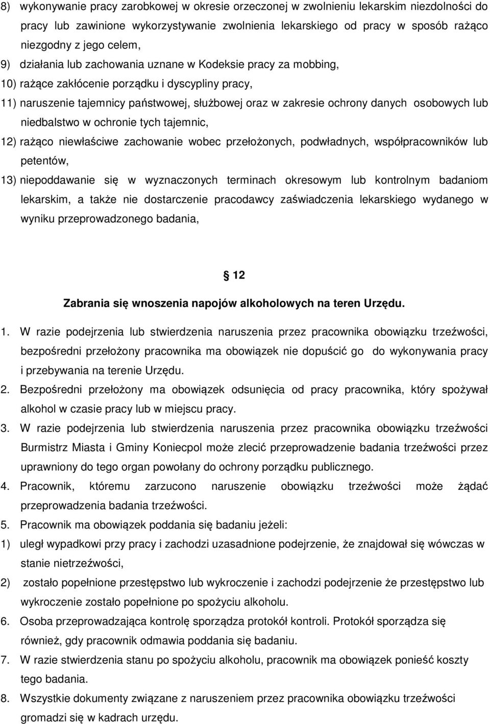 osobowych lub niedbalstwo w ochronie tych tajemnic, 12) rażąco niewłaściwe zachowanie wobec przełożonych, podwładnych, współpracowników lub petentów, 13) niepoddawanie się w wyznaczonych terminach