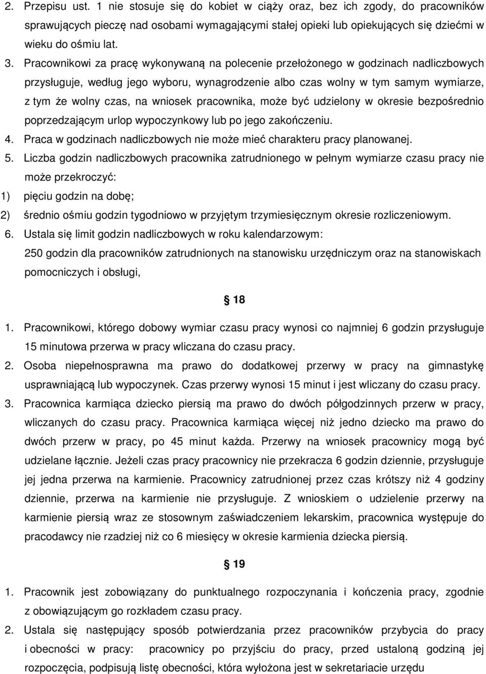 wniosek pracownika, może być udzielony w okresie bezpośrednio poprzedzającym urlop wypoczynkowy lub po jego zakończeniu. 4. Praca w godzinach nadliczbowych nie może mieć charakteru pracy planowanej.