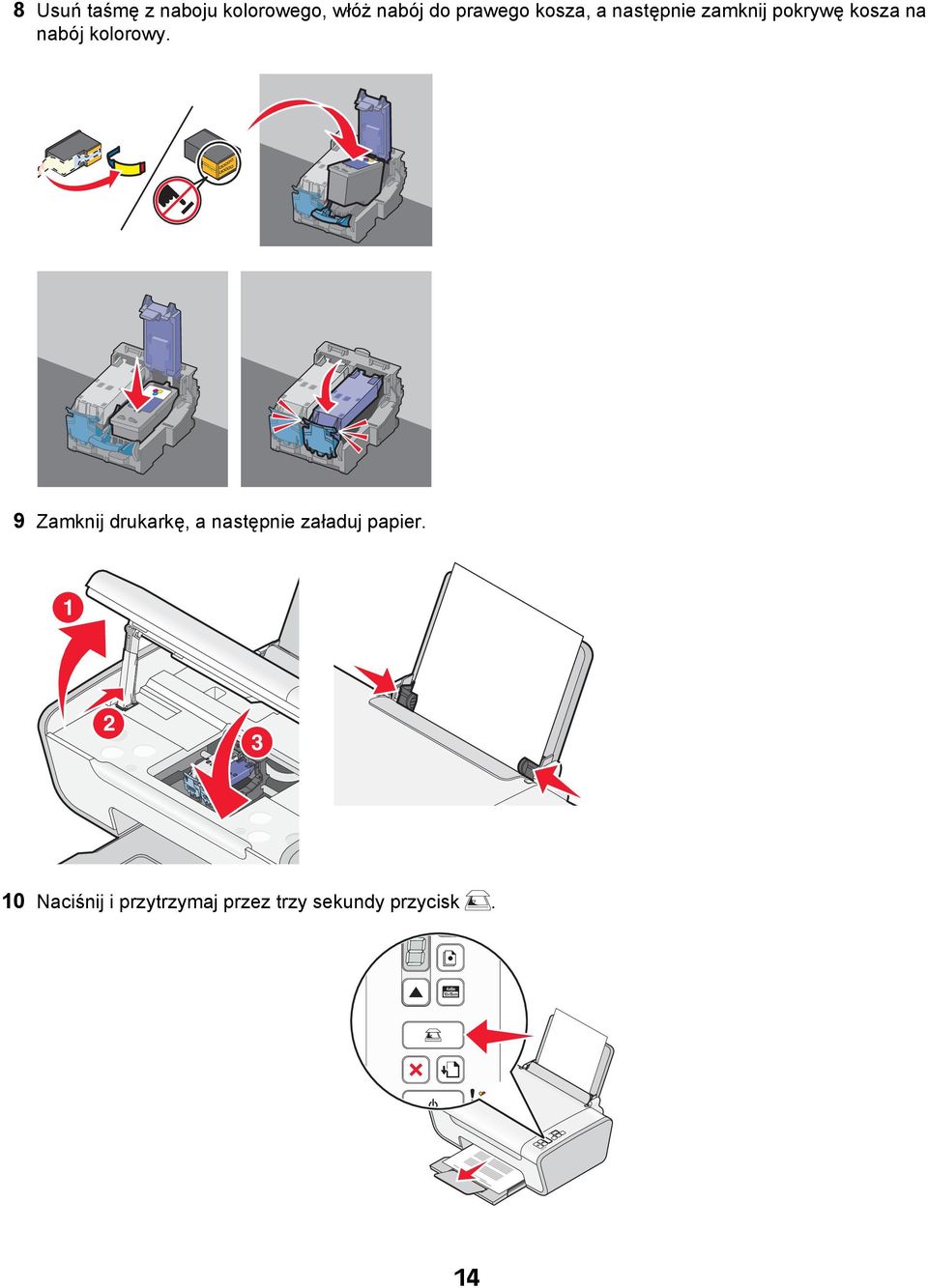 kolorowy. 9 Zamknij drukarkę, a następnie załaduj papier.