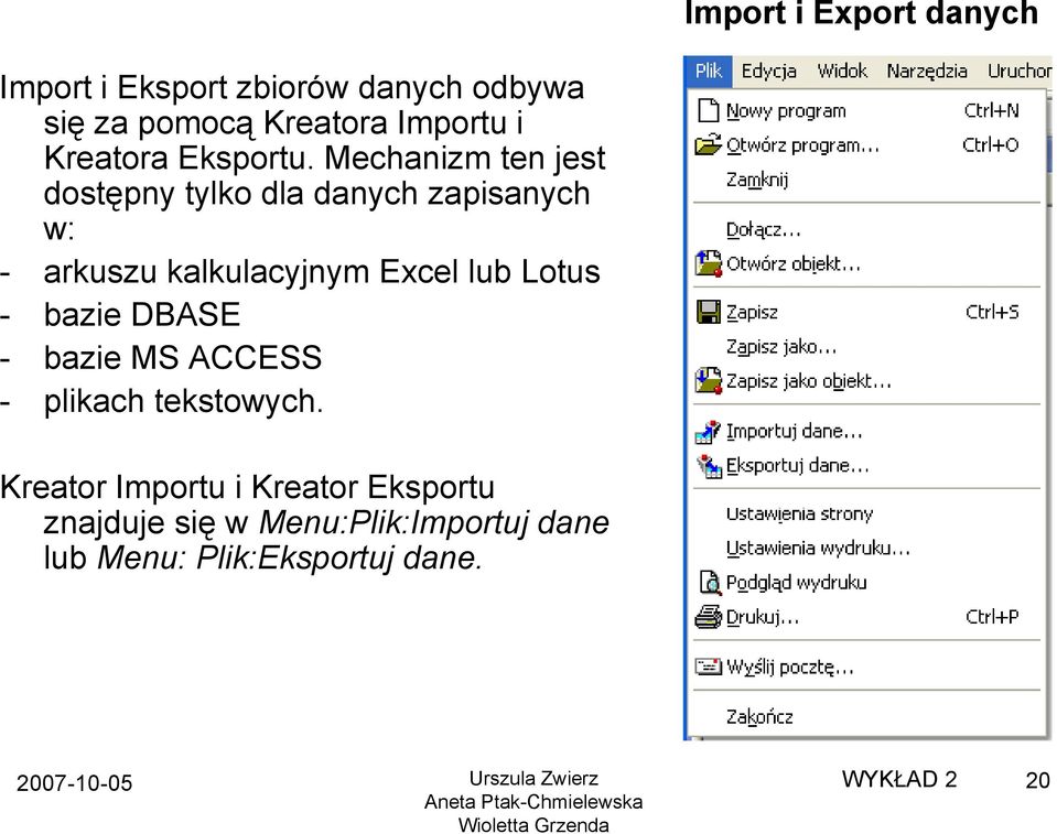 Mechanizm ten jest dostępny tylko dla danych zapisanych w: - arkuszu kalkulacyjnym y Excel